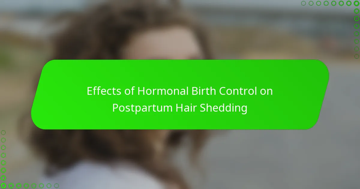 Effects of Hormonal Birth Control on Postpartum Hair Shedding