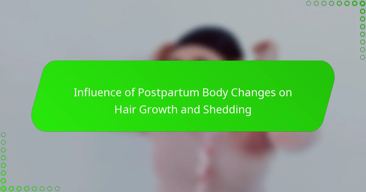Influence of Postpartum Body Changes on Hair Growth and Shedding