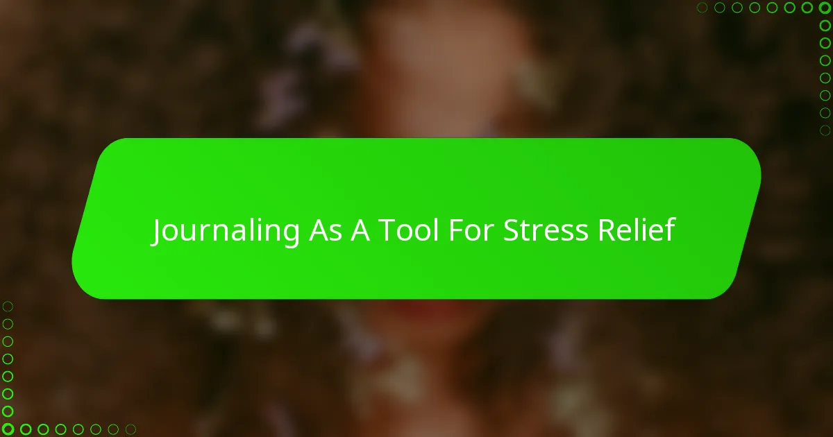Journaling As A Tool For Stress Relief