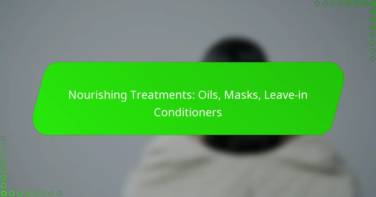 Nourishing Treatments: Oils, Masks, Leave-in Conditioners