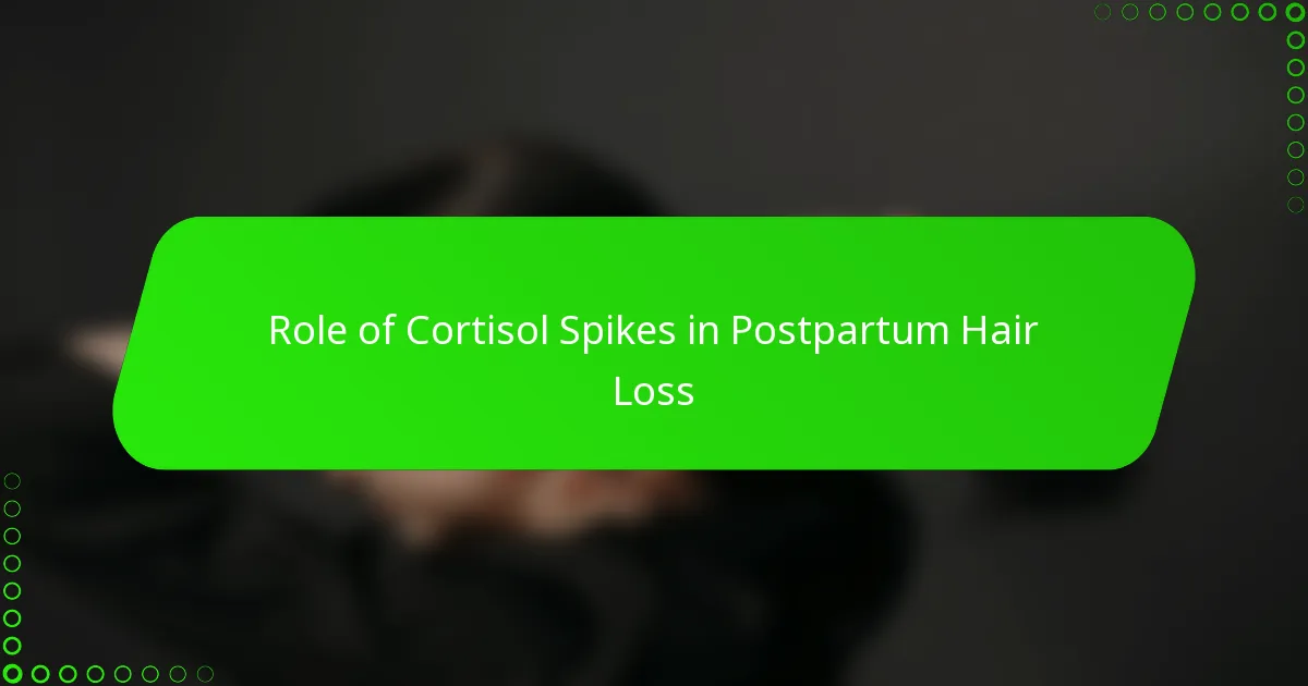 Role of Cortisol Spikes in Postpartum Hair Loss
