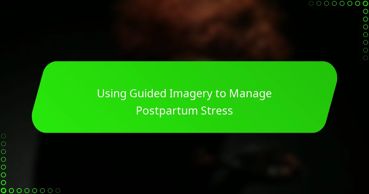 Using Guided Imagery to Manage Postpartum Stress