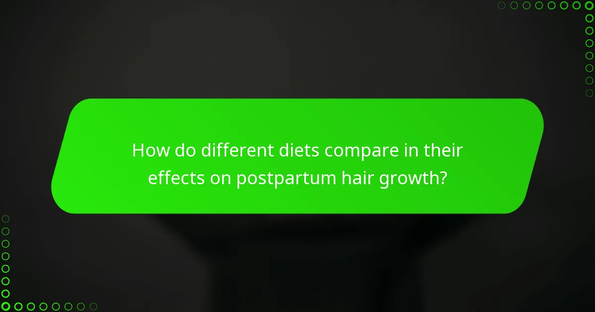 How do different diets compare in their effects on postpartum hair growth?