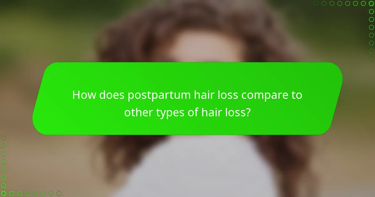 How does postpartum hair loss compare to other types of hair loss?