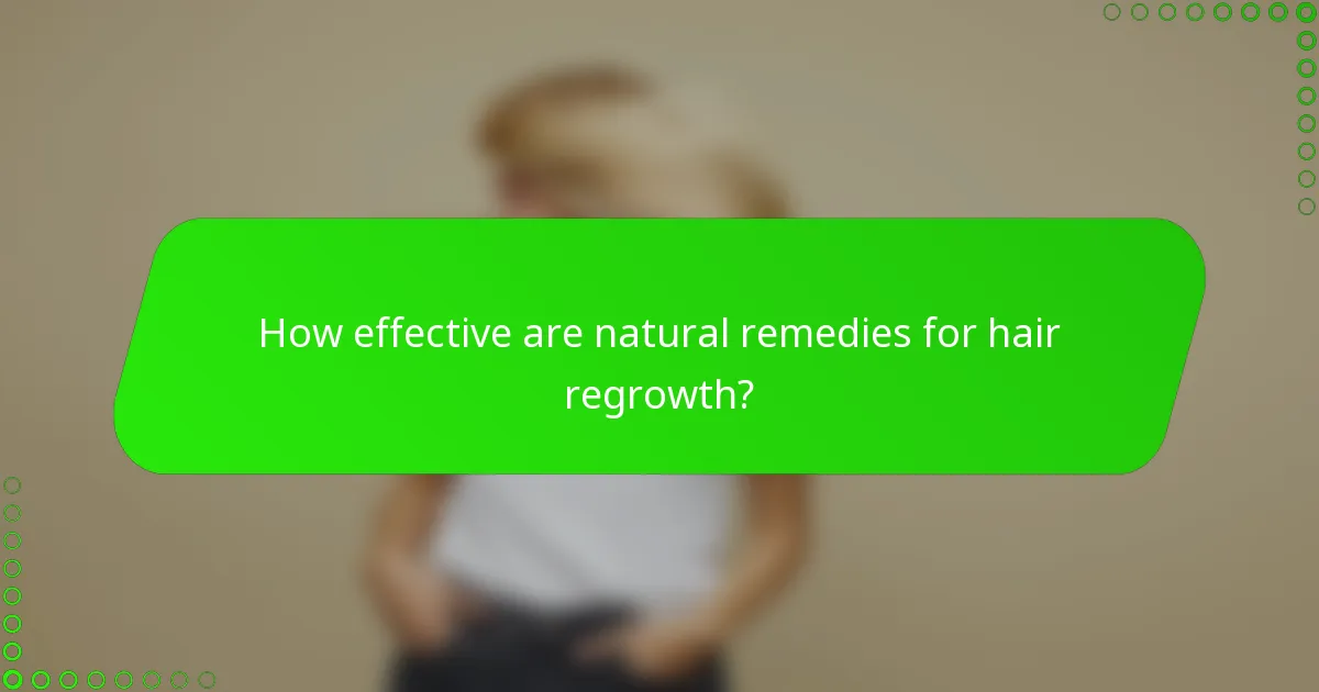 How effective are natural remedies for hair regrowth?