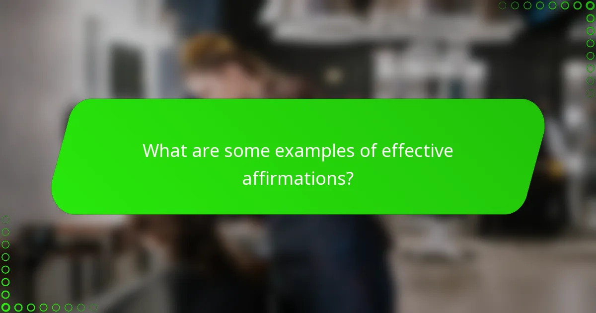 What are some examples of effective affirmations?