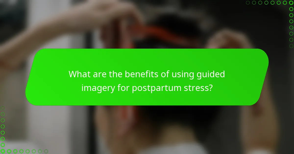 What are the benefits of using guided imagery for postpartum stress?