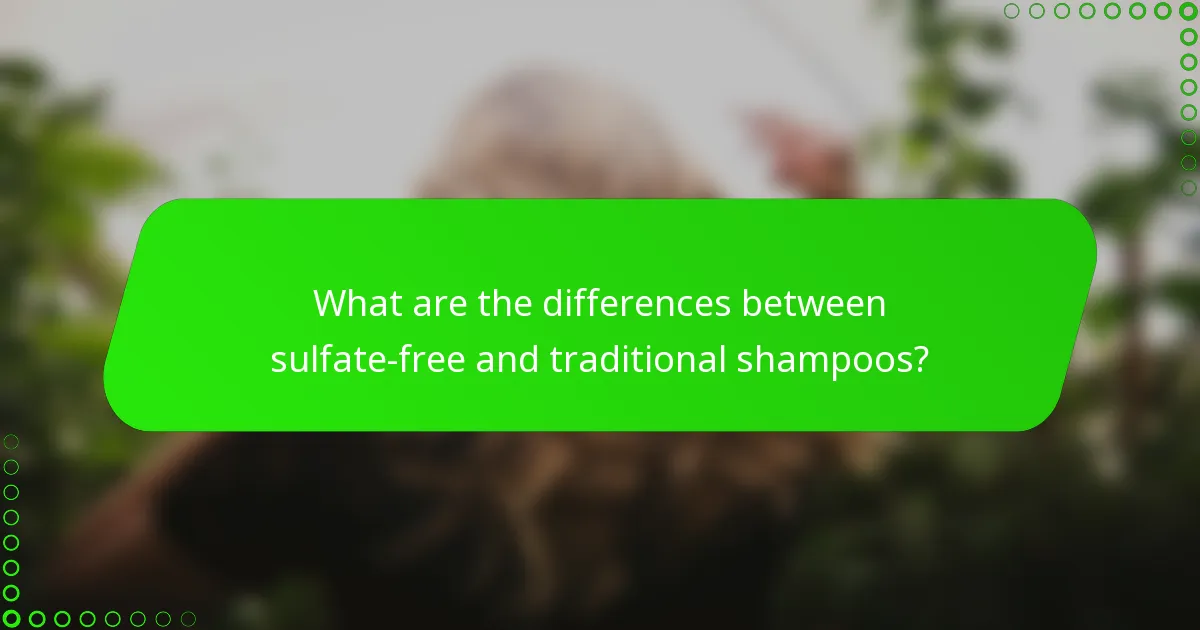 What are the differences between sulfate-free and traditional shampoos?