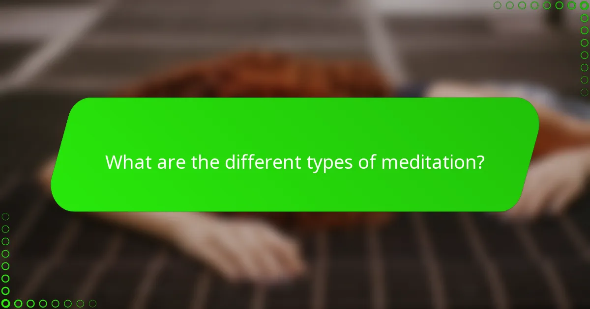 What are the different types of meditation?