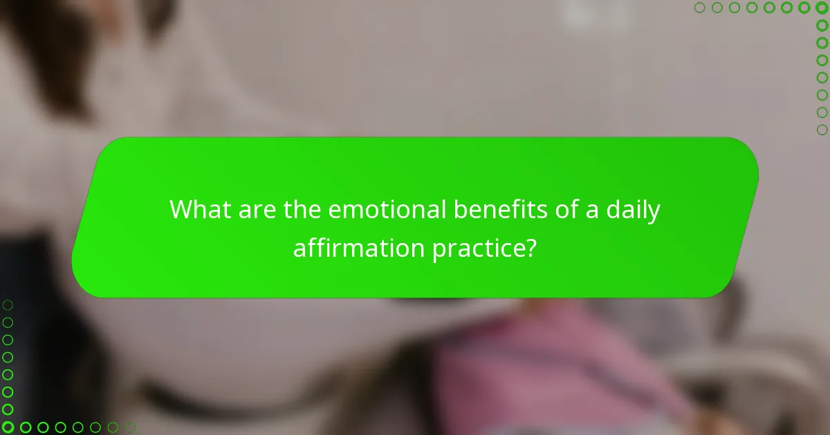 What are the emotional benefits of a daily affirmation practice?