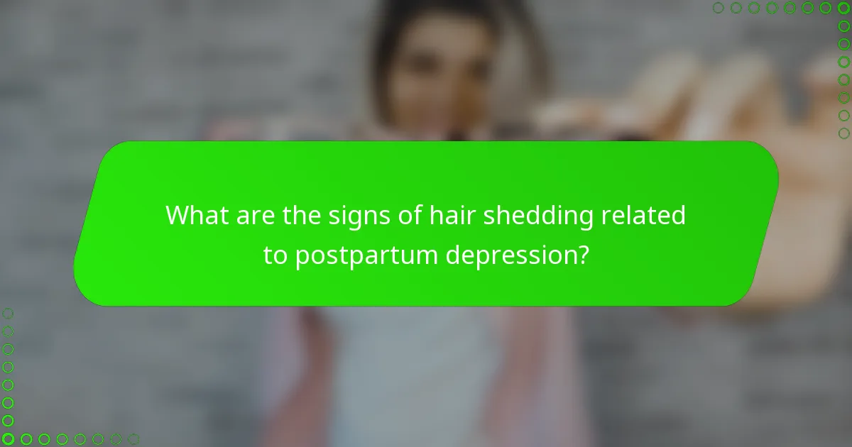 What are the signs of hair shedding related to postpartum depression?