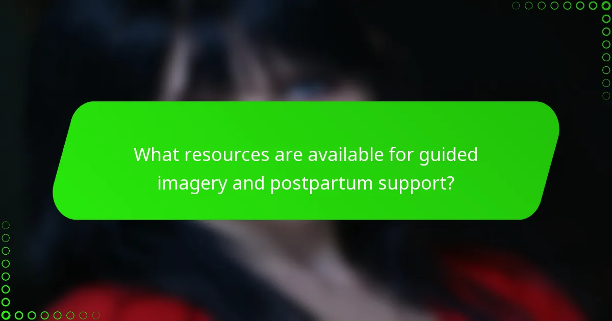 What resources are available for guided imagery and postpartum support?