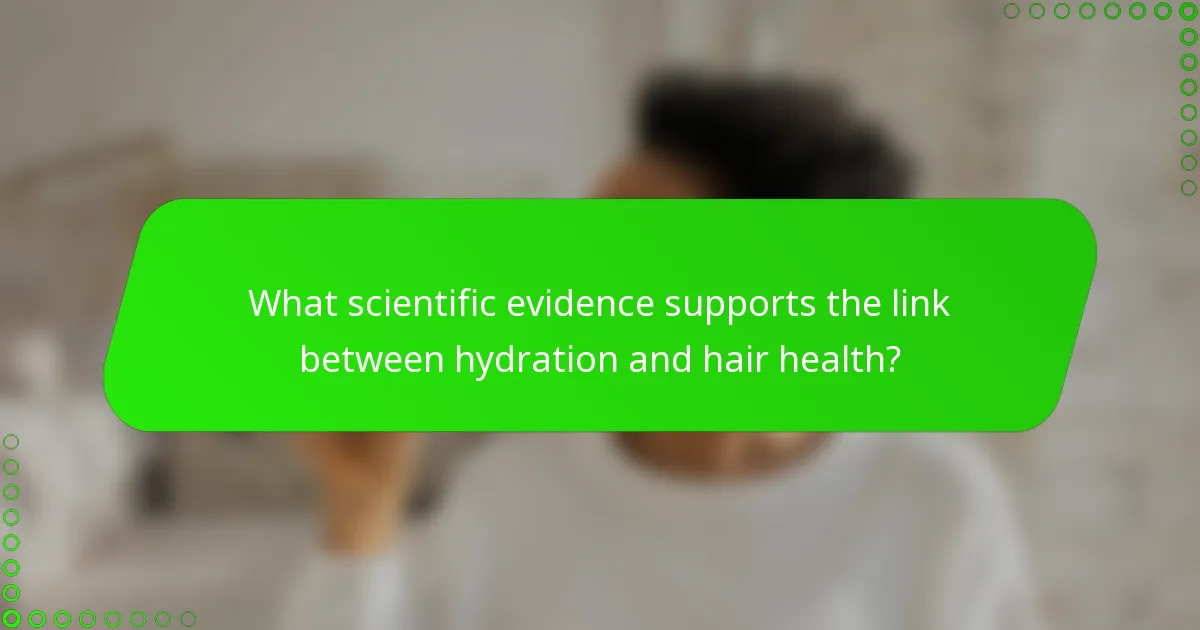 What scientific evidence supports the link between hydration and hair health?
